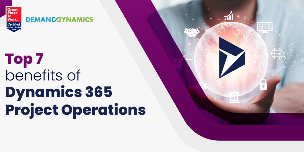Benefits of Dynamics 365 Project Operations